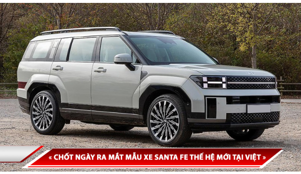 CHỐT NGÀY RA MẮT MẪU XE SANTA FE THẾ HỆ MỚI TẠI VIỆT